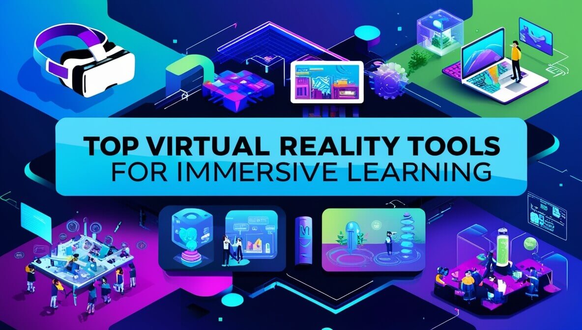 Top Virtual Reality Tools for Immersive Learning